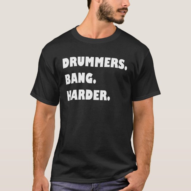 T-shirt Cadeau drôle de sarcasme plus dur de tambours de (Devant)