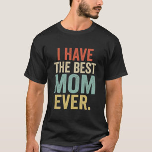 T-shirt Cadeau drôle pour maman J'ai la meilleure maman qu