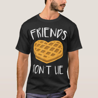 T-shirt Cadeau gaufre drôle Les amis ne mentent pas