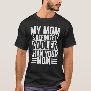 T-shirt Cadeau Ma Mère Est Définitivement Plus Cool Que Ta