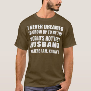 T-shirt Cadeau Mari De Femme, Mondes Rêvés Le Plus Hottest