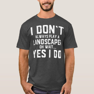 T-shirt Cadeau paysager Drôle Travail amusant Appréciation