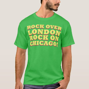 T-shirt Cadeau Rock Over London Rock On Chicago