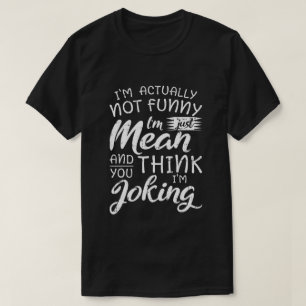 T-shirt Cadeau sarcastique méchant je ne suis pas vraiment