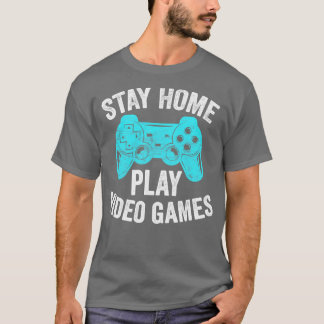 T-shirt Cadeau Vidéo Restez à la maison Jouer aux jeux vid
