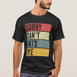 T-shirt Cadeaux de chats femmes Désolé Ne Peux Pas Chats B