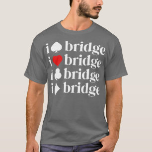 T-shirt Cadeaux Pour Bridge Lover I Love Bridge Shirt Wome