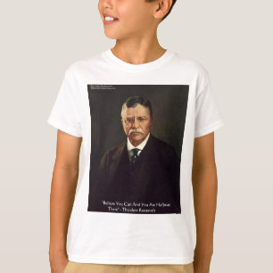 T-shirt Cadeaux/T-shirts Citation de Teddy Roosevelt "Croi
