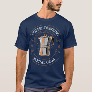 T-shirt Café Boire Social Club I Pour les buveurs de café