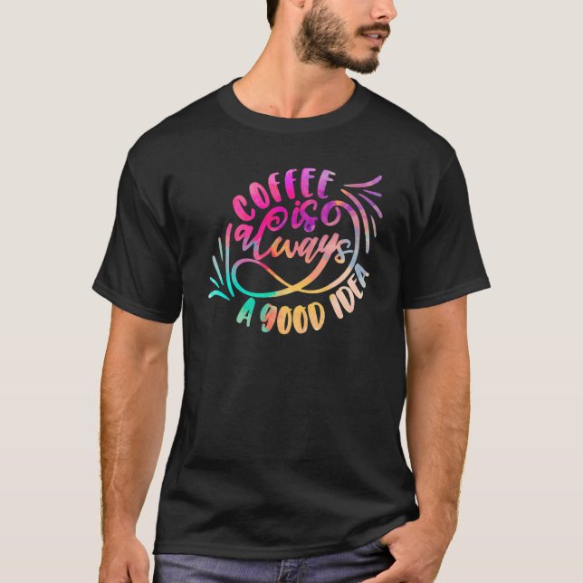 T-shirt Café Caféine Boire Bonne Idée Café est (Devant)
