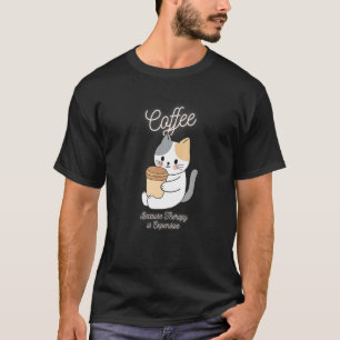 T-shirt Café Cute Cat Parce Que Hérapy Est Coûteux