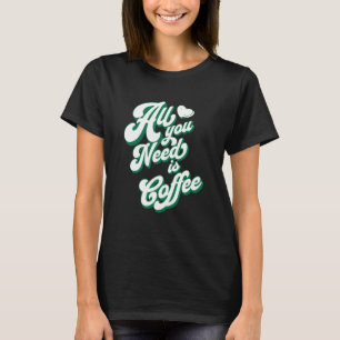 T-shirt Café Cute I Love Coffee Tout ce dont vous avez bes