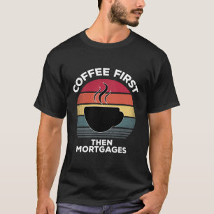 T-shirt Café D'Abord Puis Hypothèques Sous-Écrivain Cadeau