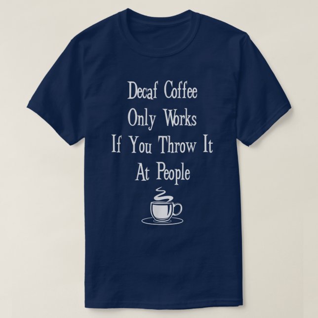 T-shirt Café Decaf FunnyDecaf Ne Fonctionne Que Si Vous Le (Design devant)