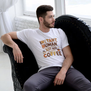 T-shirt Café Drôle Digne Cadeau Instant Design Humain