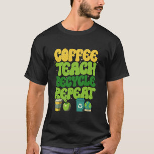 T-shirt Café Enseigner Recycler Répéter Professeur Graphiq