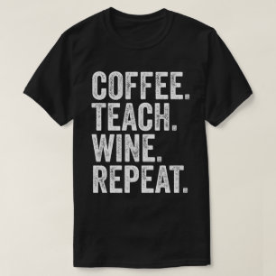 T-shirt Café. Enseigner. Vin. Répéter.
