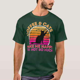 T-shirt Café Et Chats Me Rendent Heureux Tu N'Es Pas Tant