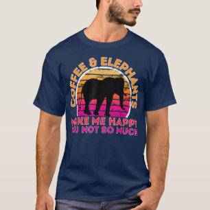 T-shirt Café Et Eléphants Me Rendent Heureux Tu N'Es Pas T