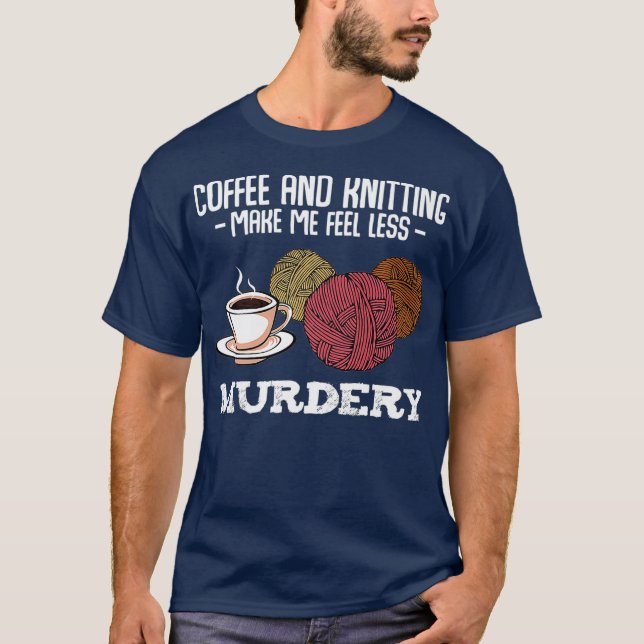 T-shirt Café Et Tricot Me Rendent Moins Meurtre (Devant)