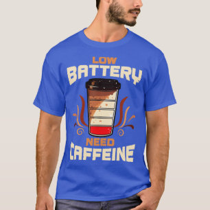 T-shirt Café Faible Batterie Besoin De Caféine