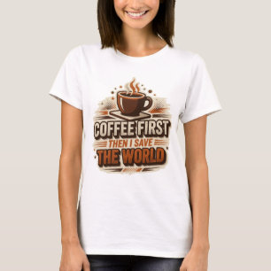 T-shirt CAFÉ FRAIS D'ABORD PUIS SAUVER LE MONDE Mode Artis