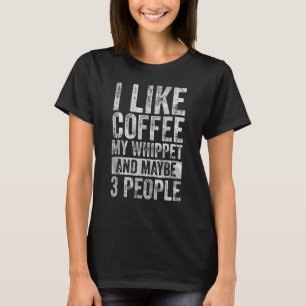 T-shirt Café J'Aime Café Mon Whippet Et Peut-Être 3 Person