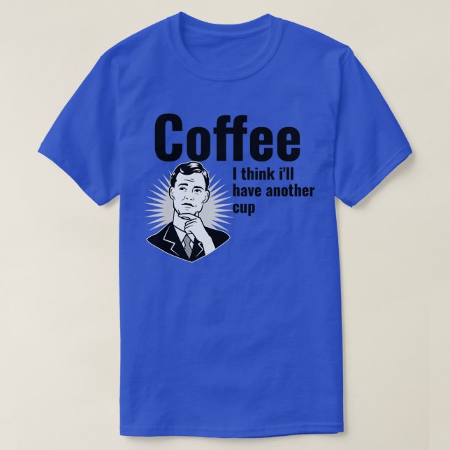 T-shirt Café Je pense que le ix27ll a une autre tasse (Design devant)