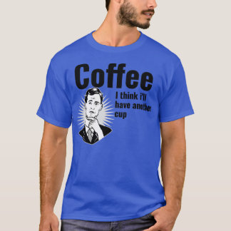 T-shirt Café Je pense que le ix27ll a une autre tasse