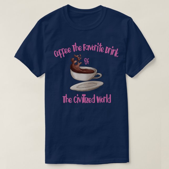 T-shirt Café La Boisson Favorite Du Monde Civilisé (Design devant)
