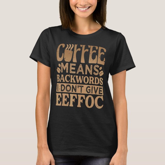 T-shirt Café Moyens Backwords Je ne donne pas Eeffoc - Drô (Devant)