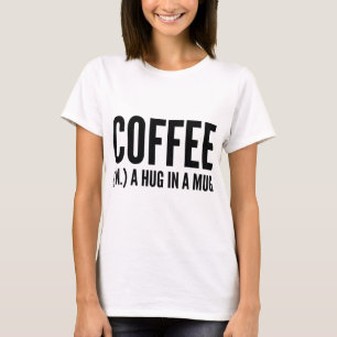 T-shirt Café (N.) Un Câlin Dans Une Tasse