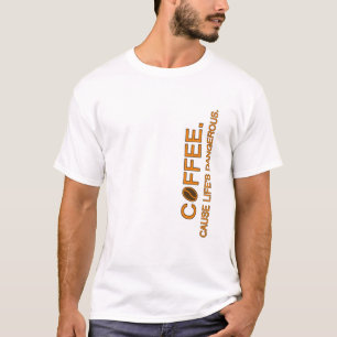 T-shirt Café. Parce que la vie est dangereuse, slogan humo