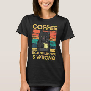 T-shirt Café Parce Que Le Meurtre Est Mal