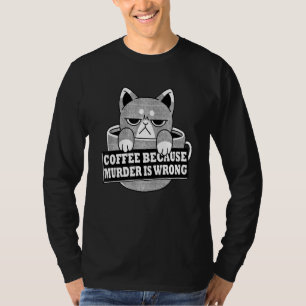 T-shirt Café Parce Que Le Meurtre Est Mal Drôle À Boire C