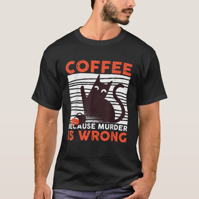 T-shirt Café Parce Que Le Meurtre Est Mal Drôle Chat Noir  (Devant)