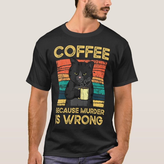 T-shirt Café Parce Que Le Meurtre Est Mauvais Chat Noir Vi (Devant)