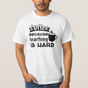 T-shirt Café PARCE QUE l'enseignement est dur hommes