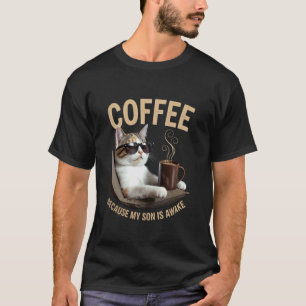 T-shirt Café parce que mon fils est éveillé drôle amateur