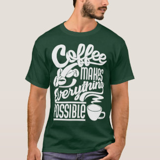 T-shirt Café rend tout possible café slogan whi