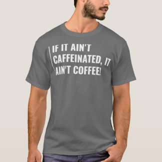 T-shirt Café sans caféine Ainx27t Café drôle Café