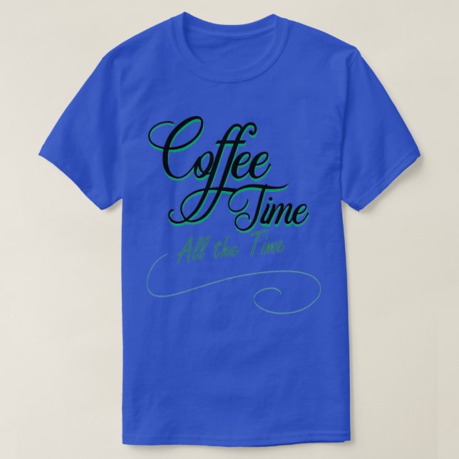 T-shirt café tout le temps (Design devant)
