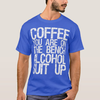 T-shirt Café Vous Êtes Sur Le Banc Costume D'Alcool