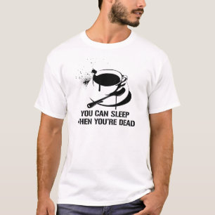 T-shirt Café vous pouvez dormir quand vous êtes morts
