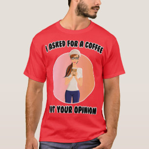 T-shirt Cafés J'Ai Demandé Un Café Pas Ton