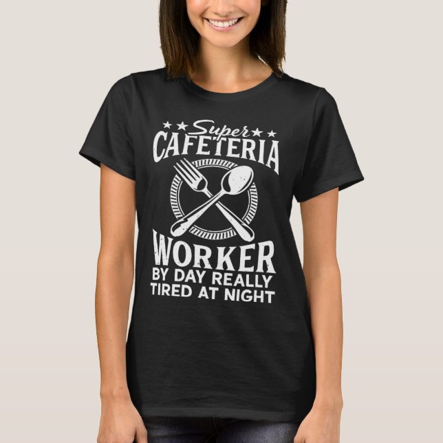 T-shirt Cafeteria Worker By Day Lunch Lady School Cafeteri (Devant)