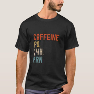 T-shirt Caffeine Po Q4h Prn Funny Nurse Nurse Nurse