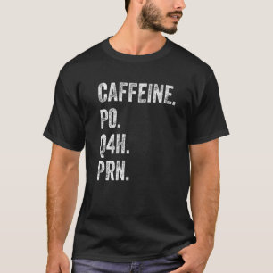 T-shirt Caffeine Po Q4h Prn Shirt Funny Nurse Vint Infirmi