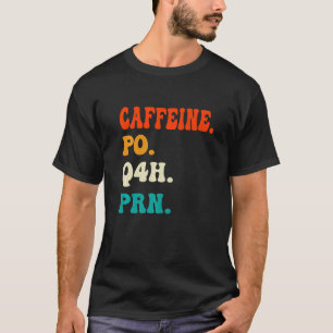 T-shirt Caffeine Po Q4h Prn Shirt Funny Nurse Vint Infirmi