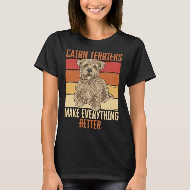 T-shirt Cairn Terriers Make Everything Better (Devant)